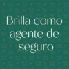 Brilla como agente de seguro